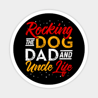 rocking the dog dad and uncle life Funny Dog Lover Magnet